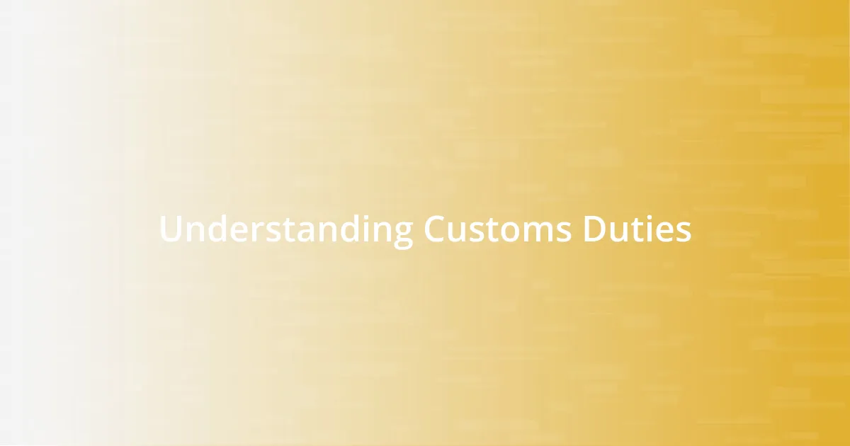 Understanding Customs Duties