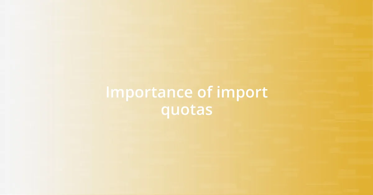 Importance of import quotas