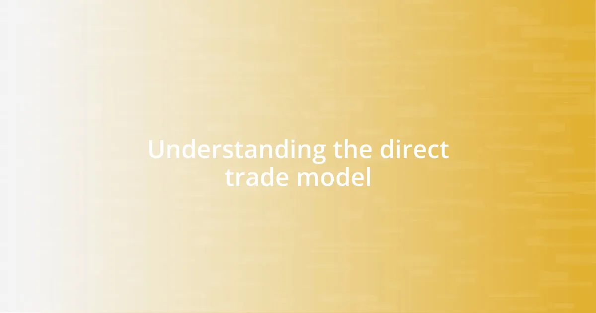 Understanding the direct trade model
