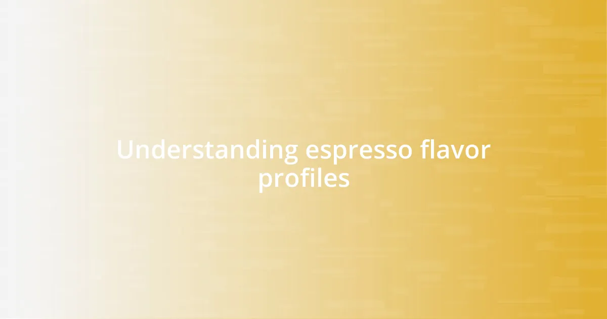 Understanding espresso flavor profiles