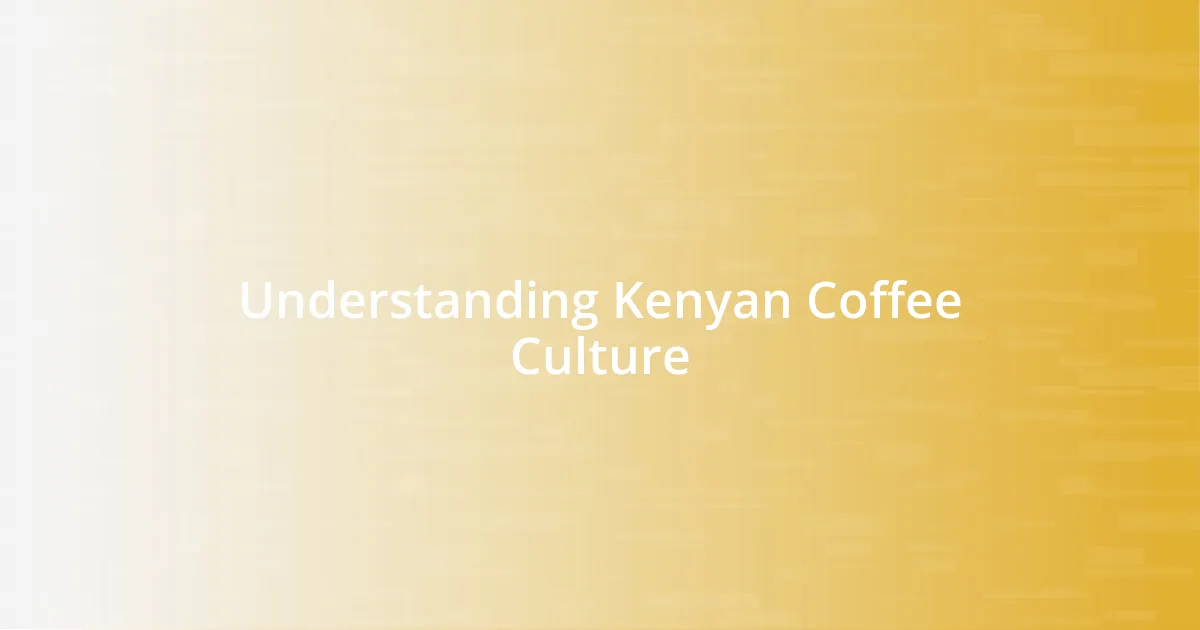 Understanding Kenyan Coffee Culture