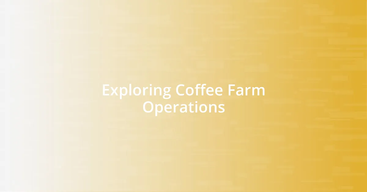 Exploring Coffee Farm Operations