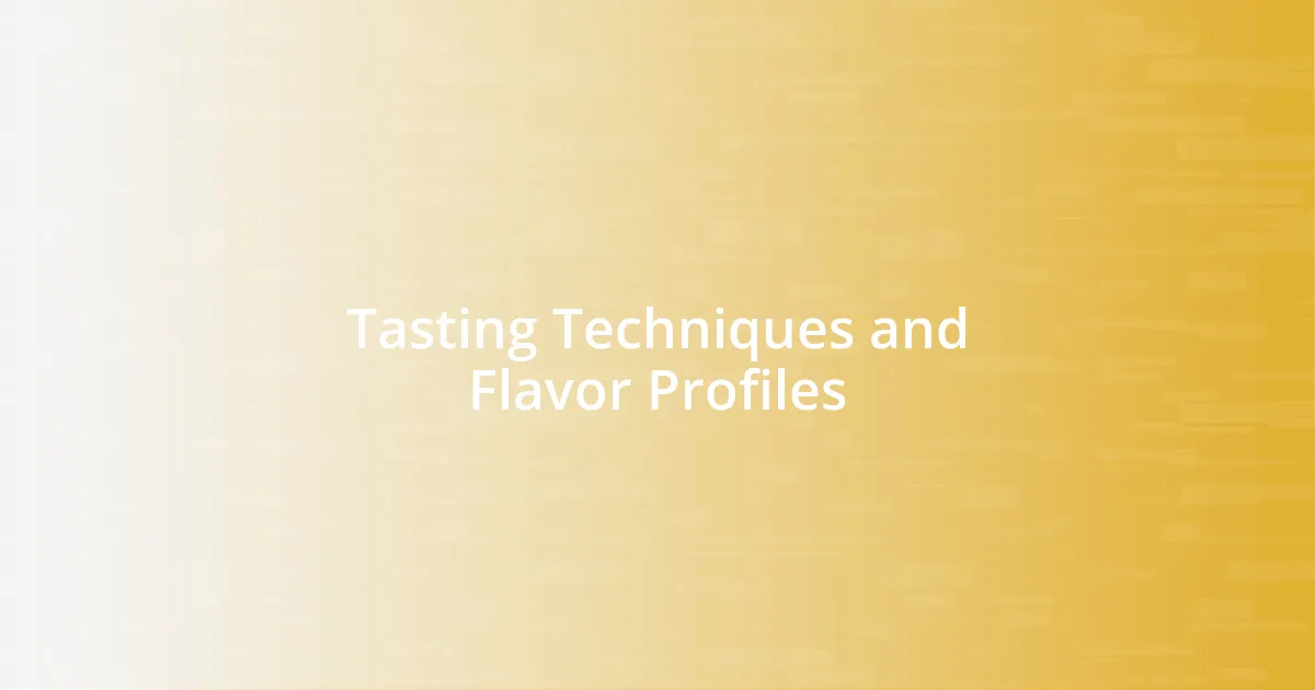 Tasting Techniques and Flavor Profiles