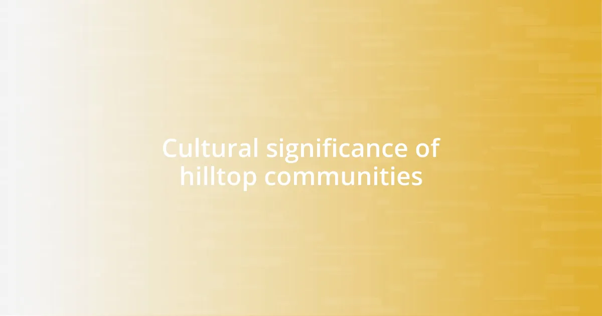 Cultural significance of hilltop communities