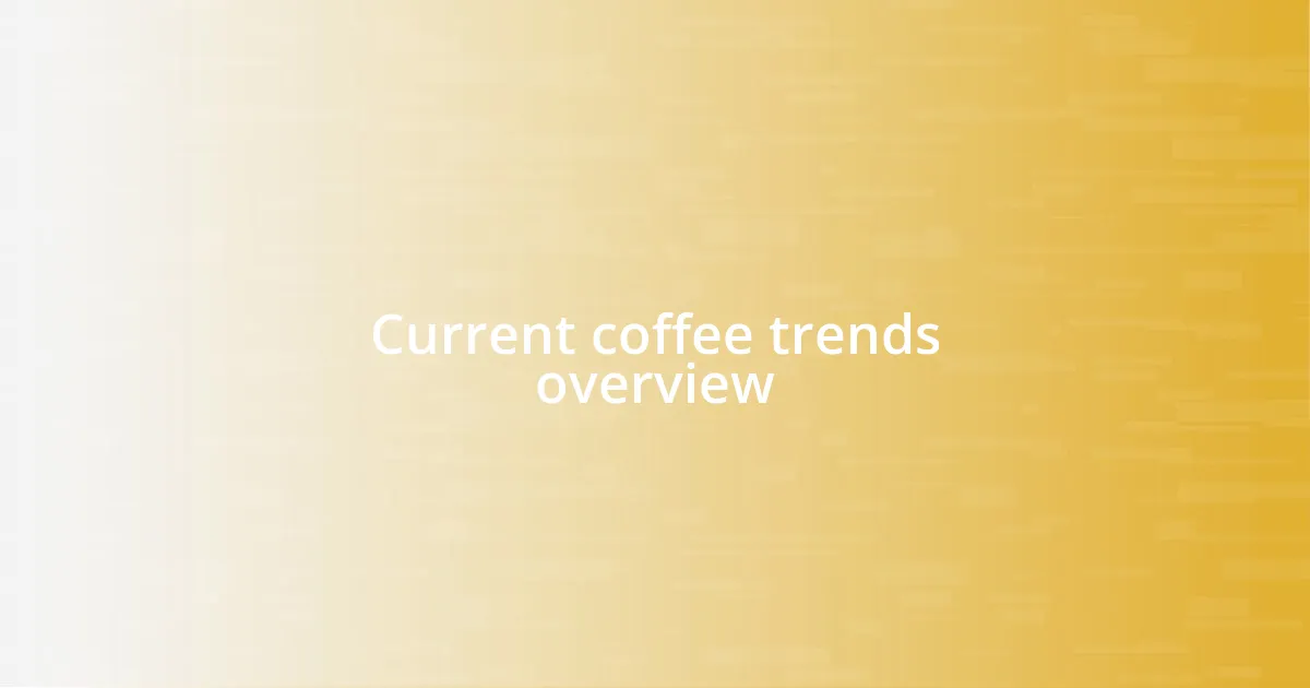 Current coffee trends overview