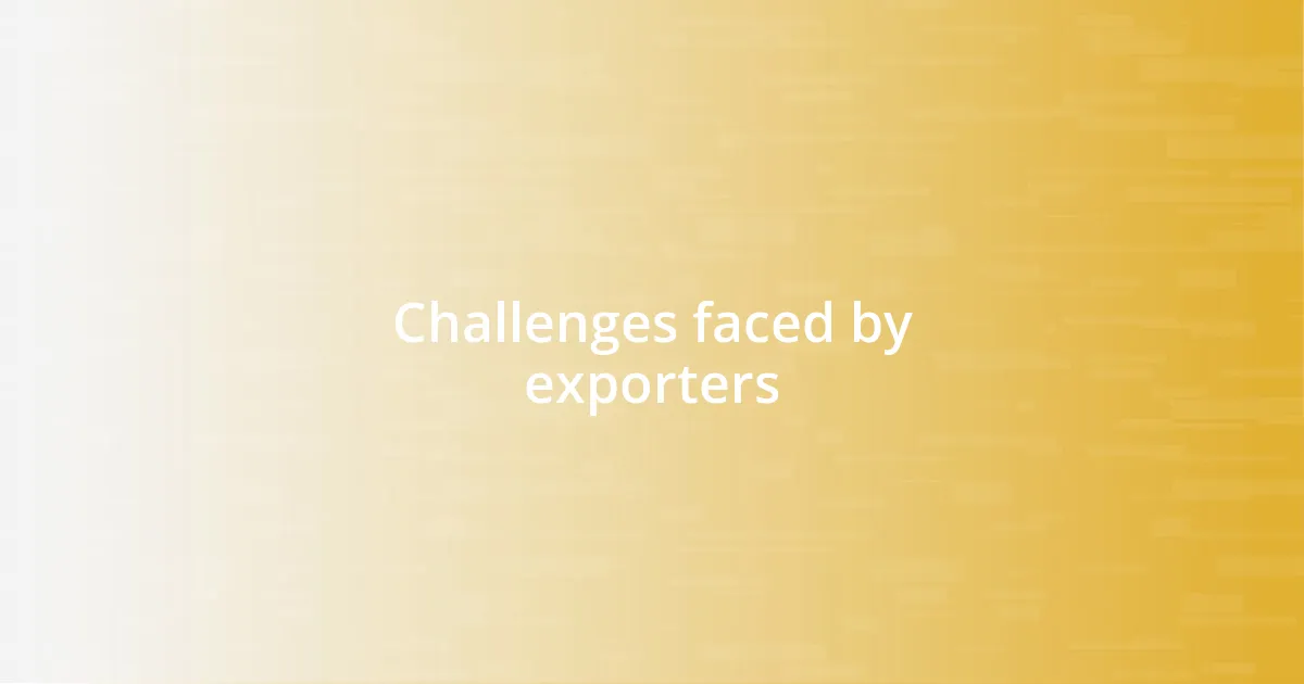 Challenges faced by exporters