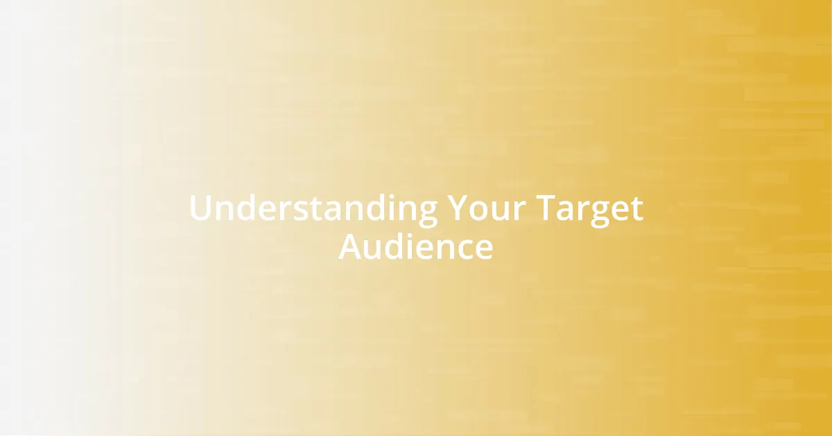 Understanding Your Target Audience