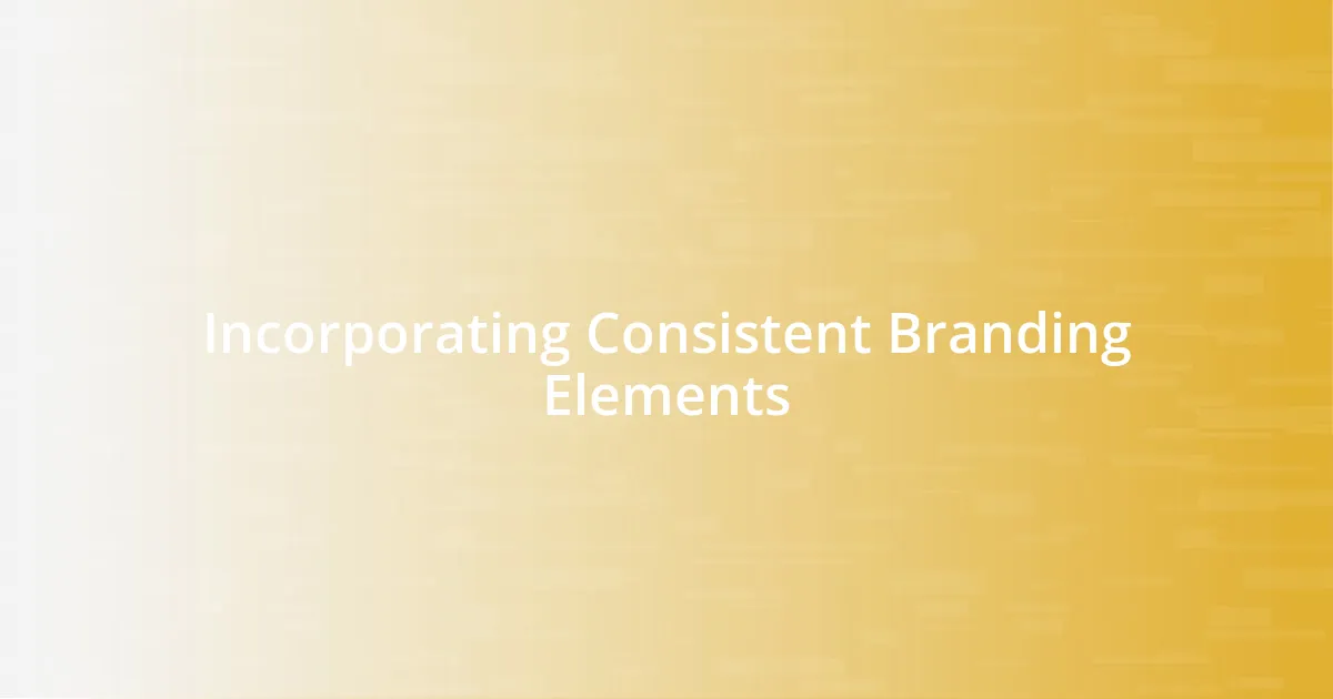 Incorporating Consistent Branding Elements