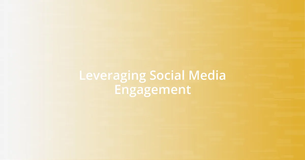 Leveraging Social Media Engagement