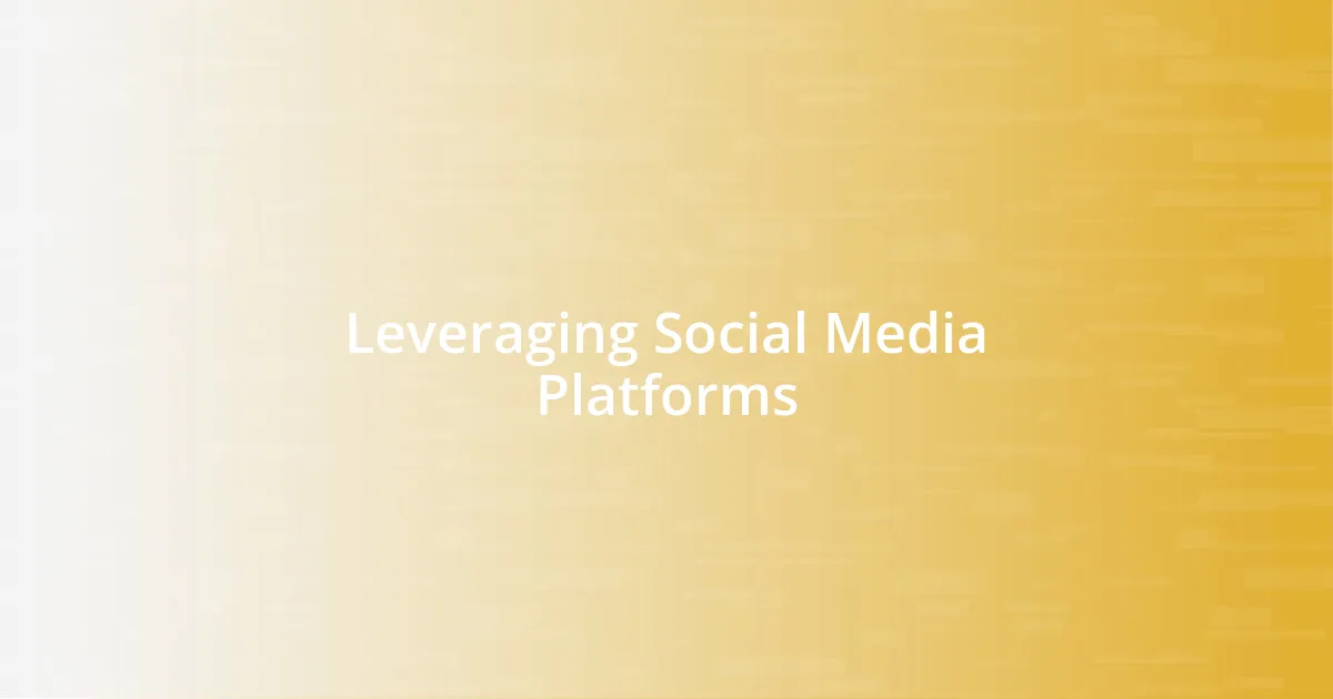 Leveraging Social Media Platforms