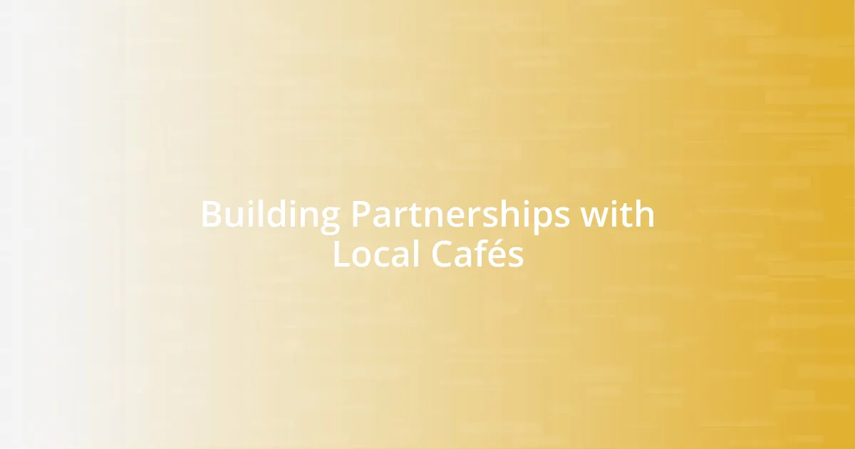 Building Partnerships with Local Cafés