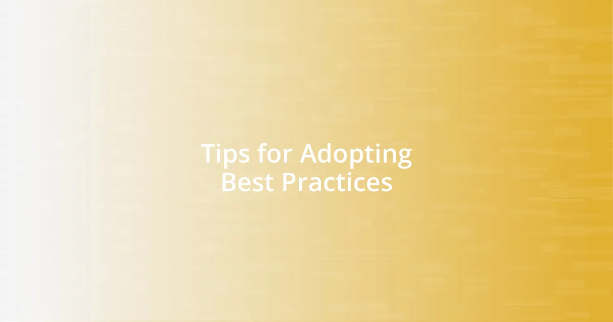 Tips for Adopting Best Practices