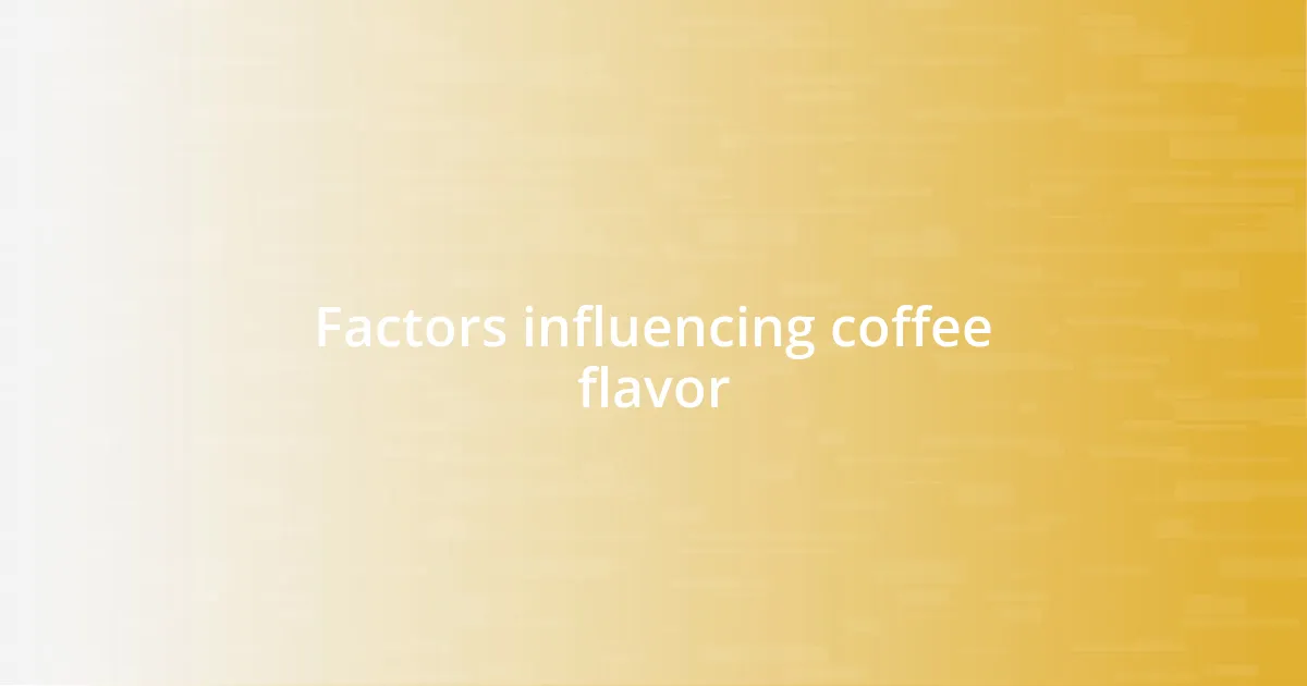 Factors influencing coffee flavor