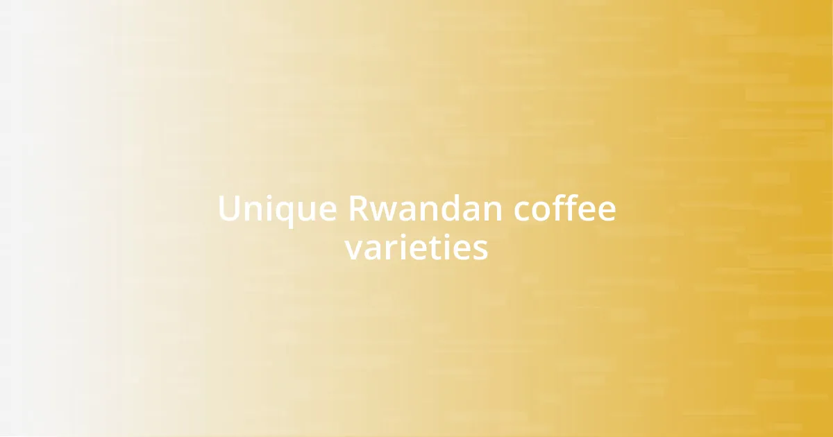 Unique Rwandan coffee varieties