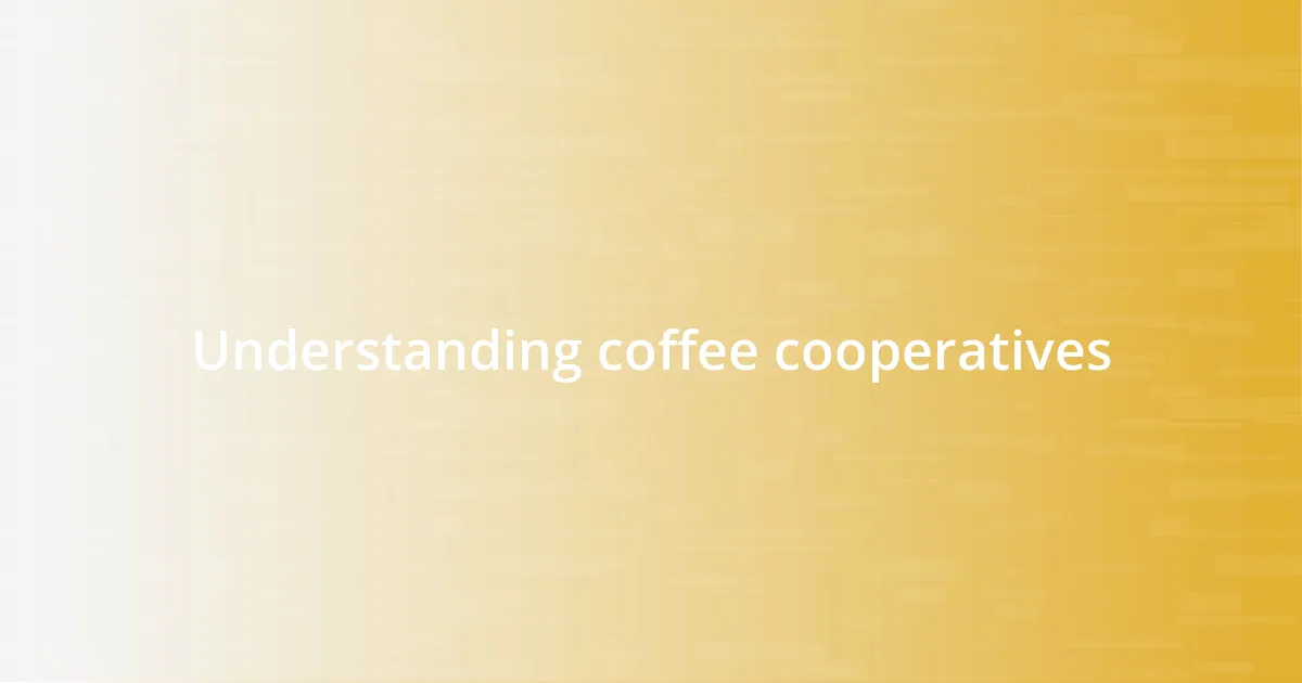 Understanding coffee cooperatives