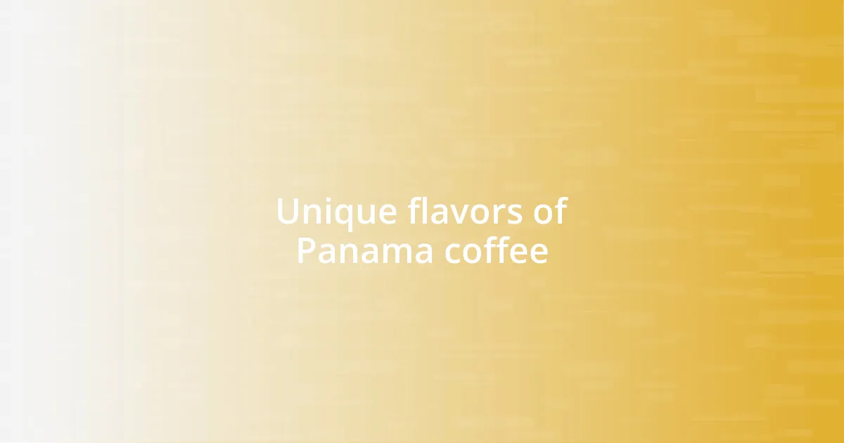 Unique flavors of Panama coffee