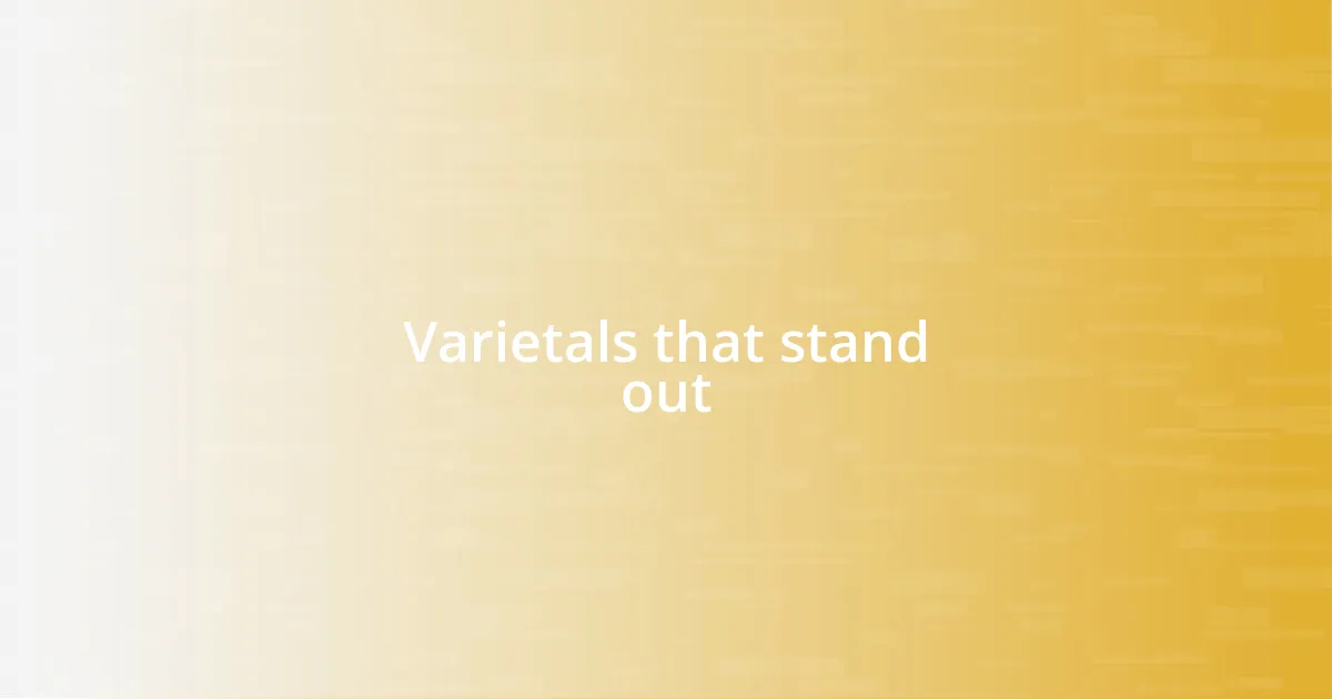 Varietals that stand out