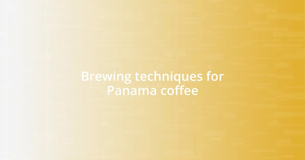 Brewing techniques for Panama coffee