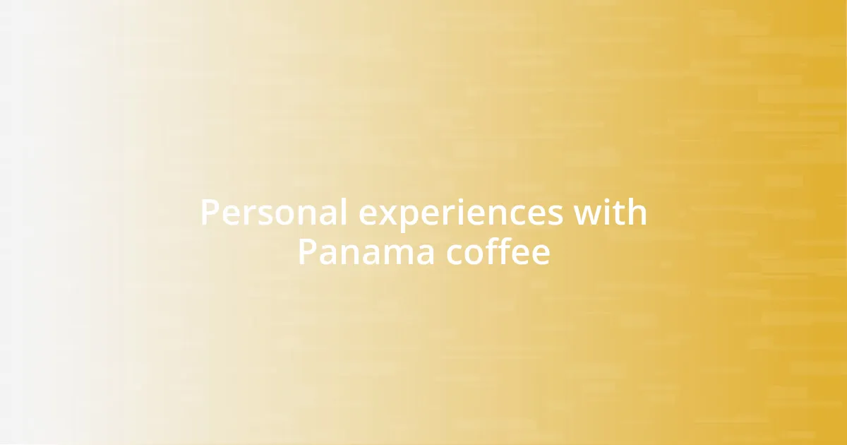 Personal experiences with Panama coffee