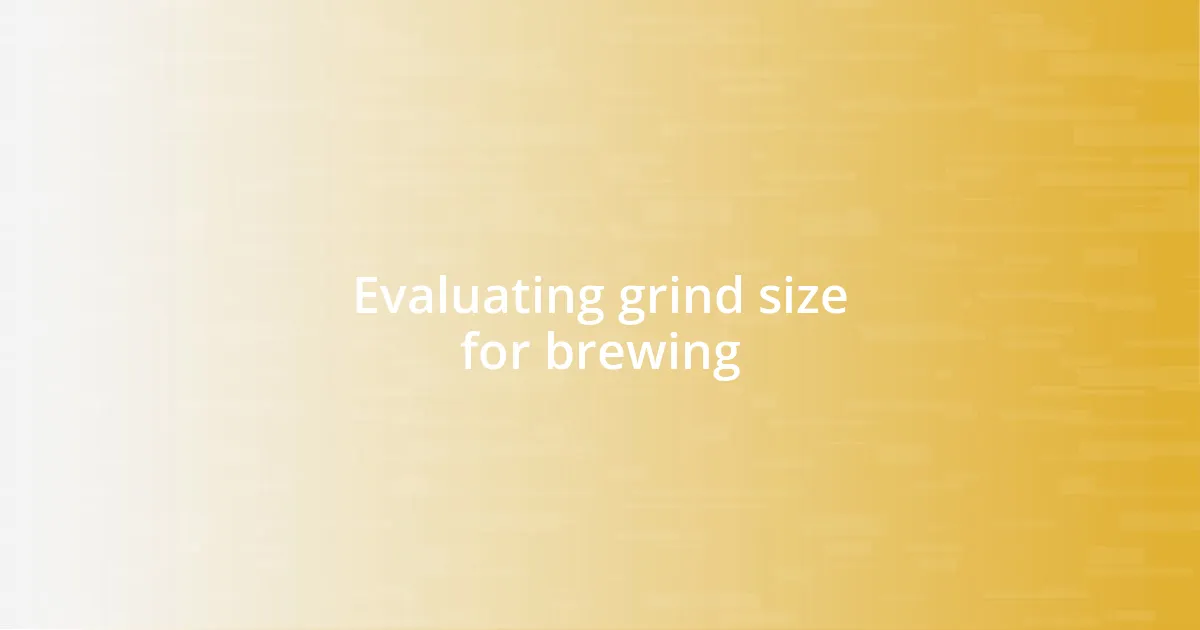 Evaluating grind size for brewing
