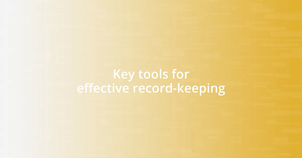 Key tools for effective record-keeping