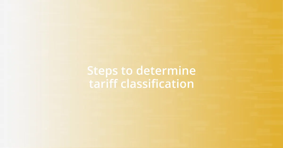 Steps to determine tariff classification